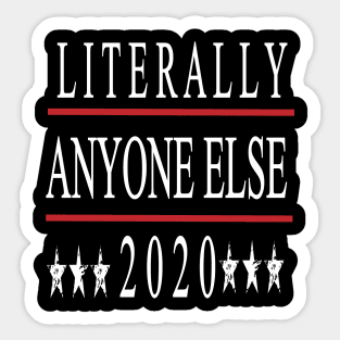 Anti Trump Gift, Literally Anyone Else 2020, Not My President, Protest March Shirt for Democrats, Liberals & Progressive, Impeach Trump Sticker